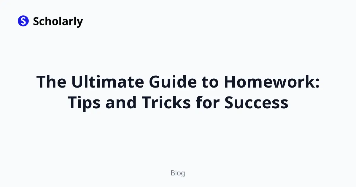 The Ultimate Guide to Homework: Tips and Tricks for Success