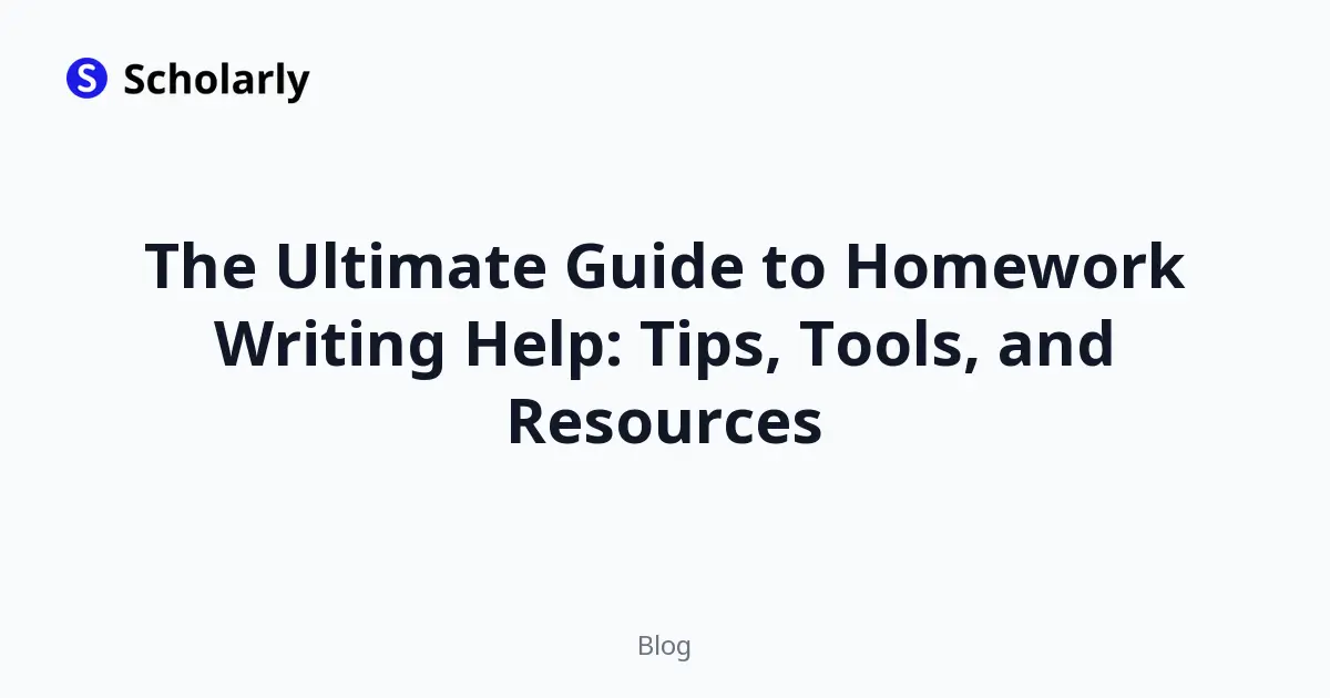 The Ultimate Guide to Homework Writing Help: Tips, Tools, and Resources