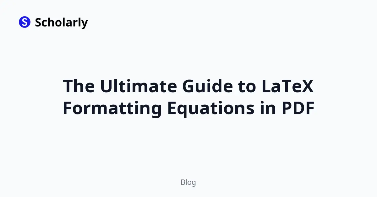 The Ultimate Guide to LaTeX Formatting Equations in PDF