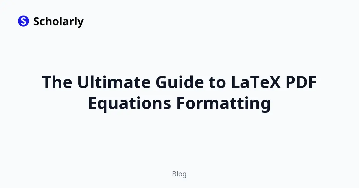 The Ultimate Guide to LaTeX PDF Equations Formatting