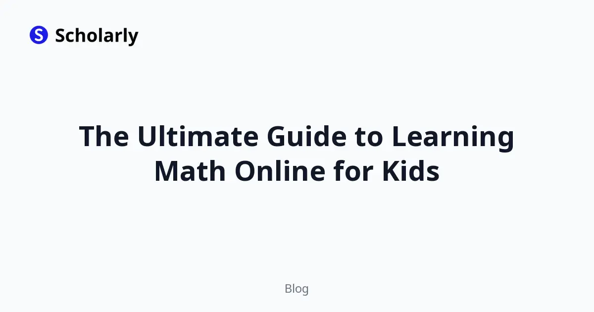 The Ultimate Guide to Learning Math Online for Kids