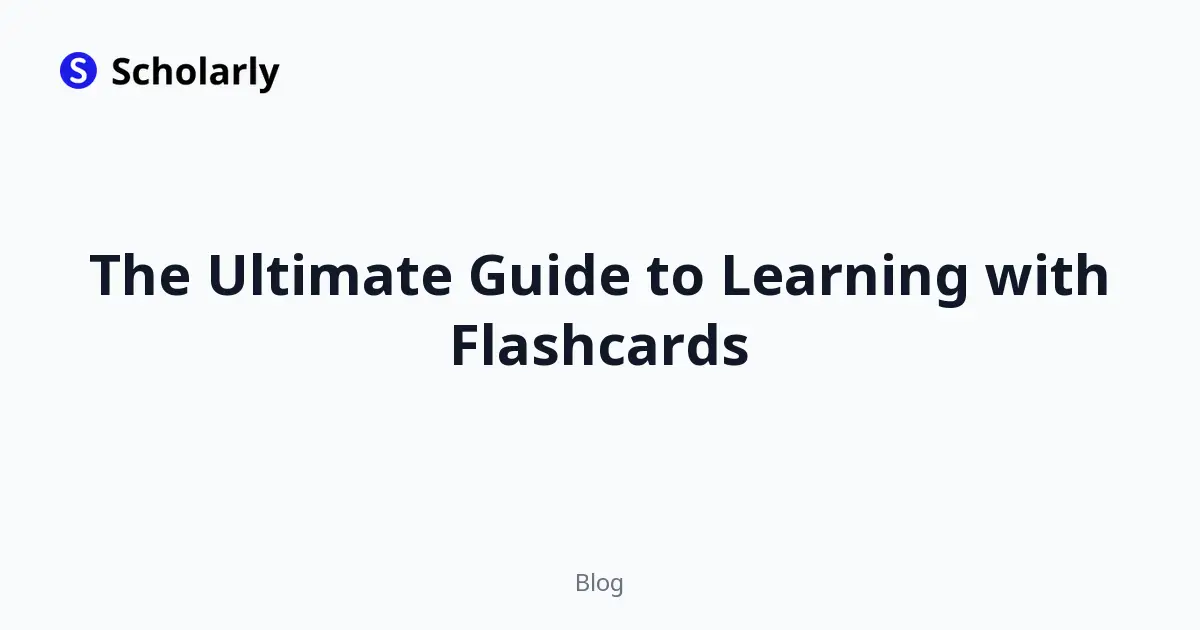 The Ultimate Guide to Learning with Flashcards