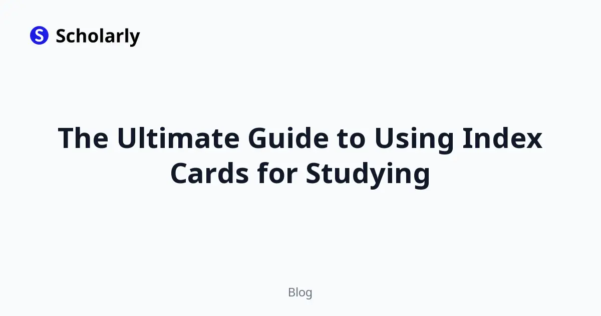 The Ultimate Guide to Using Index Cards for Studying