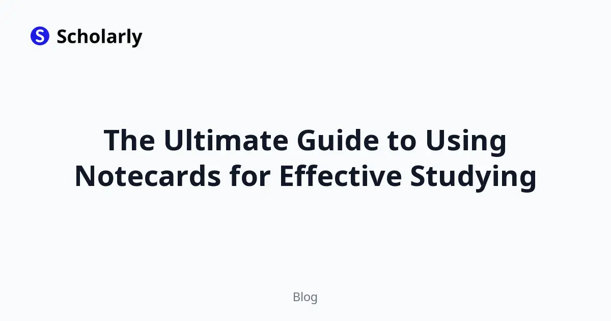 The Ultimate Guide to Using Notecards for Effective Studying