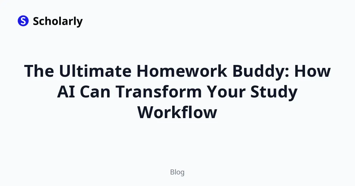 The Ultimate Homework Buddy: How AI Can Transform Your Study Workflow