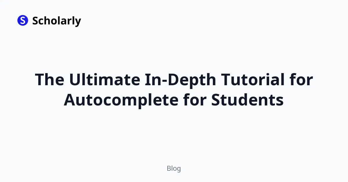 The Ultimate In-Depth Tutorial for Autocomplete for Students