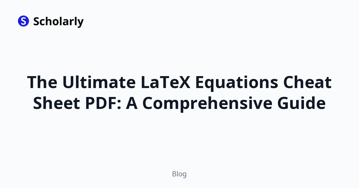 The Ultimate LaTeX Equations Cheat Sheet PDF: A Comprehensive Guide