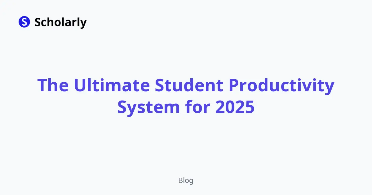The Ultimate Student Productivity System for 2025