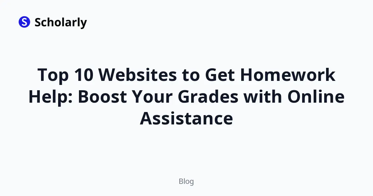 Top 10 Websites to Get Homework Help: Boost Your Grades with Online Assistance