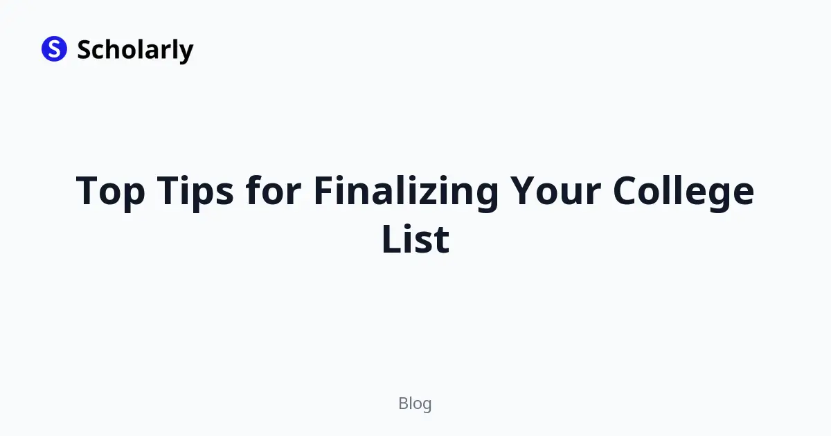 Top Tips for Finalizing Your College List