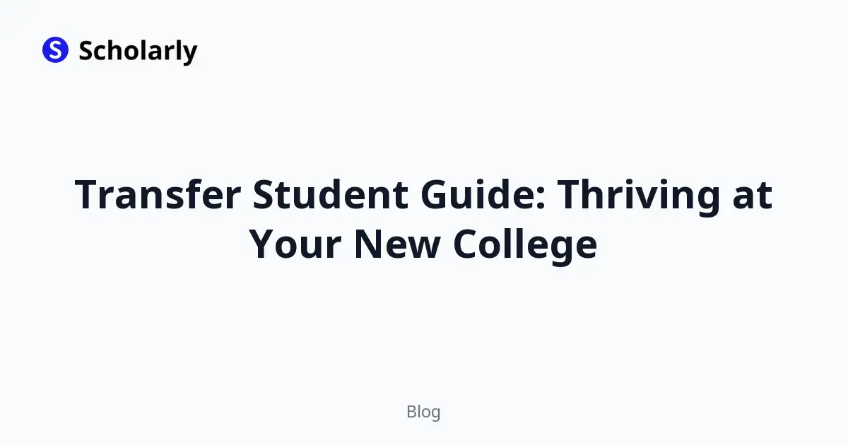 Transfer Student Guide: Thriving at Your New College