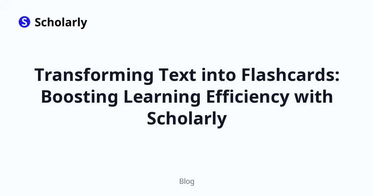 Transforming Text into Flashcards: Boosting Learning Efficiency with Scholarly