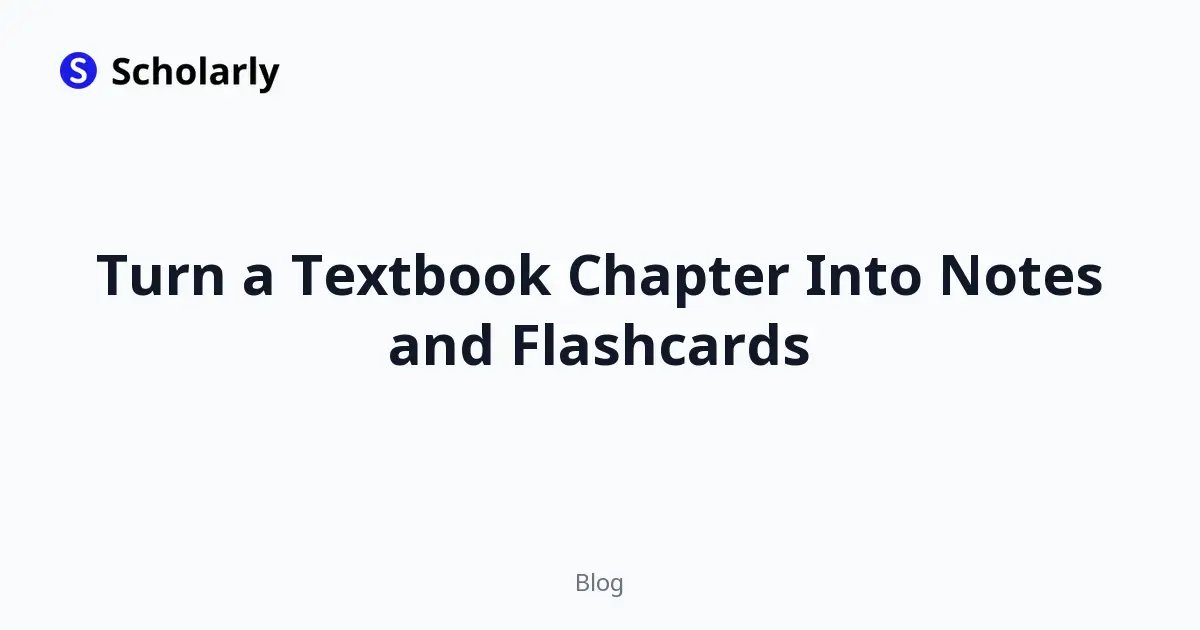 Turn a Textbook Chapter Into Notes and Flashcards