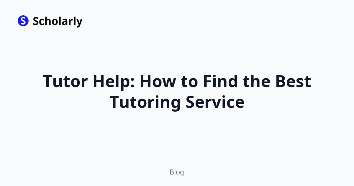 Tutor Help: How to Find the Best Tutoring Service
