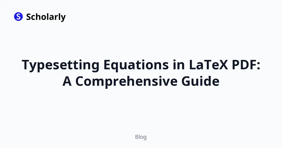 Typesetting Equations in LaTeX PDF: A Comprehensive Guide