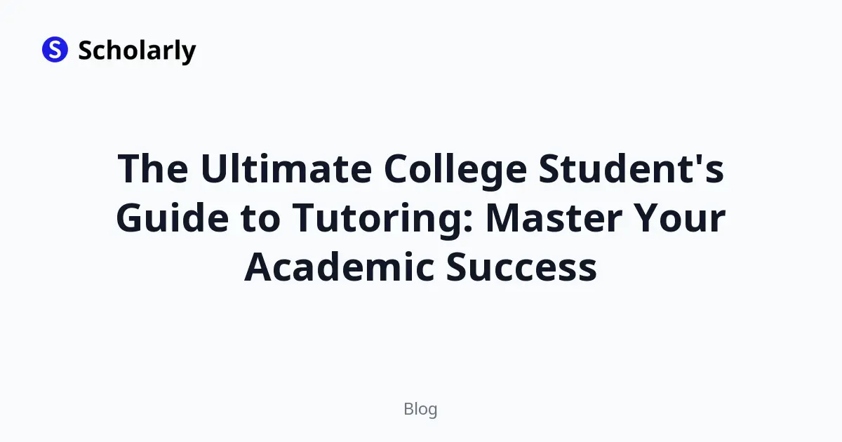 The Ultimate College Student's Guide to Tutoring: Master Your Academic Success