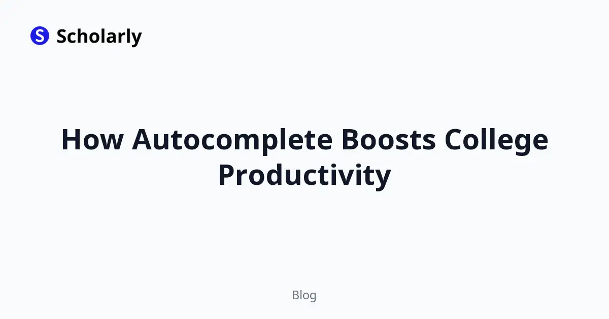 How Autocomplete Boosts College Productivity