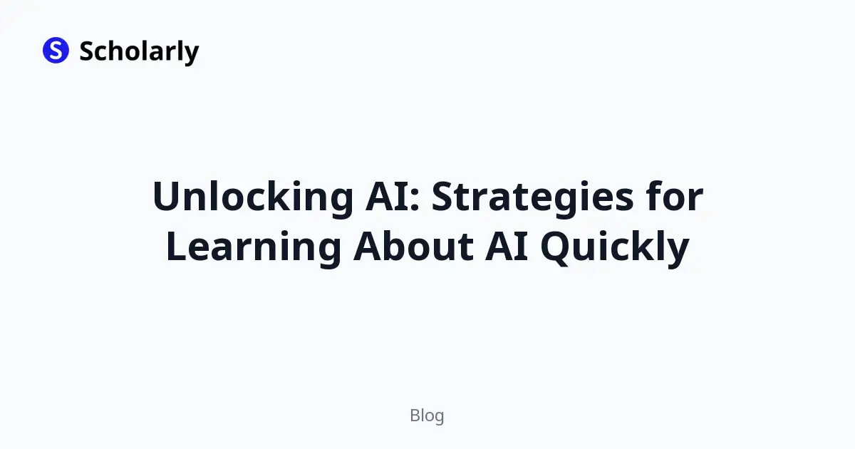 Unlocking AI: Strategies for Learning About AI Quickly