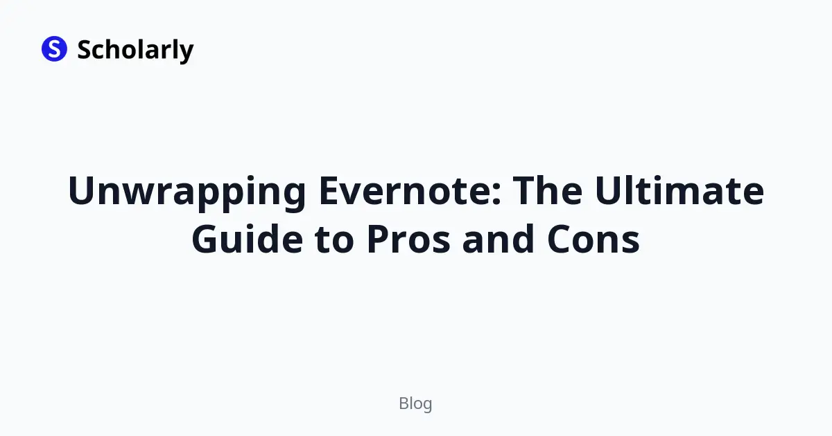 Unwrapping Evernote: The Ultimate Guide to Pros and Cons