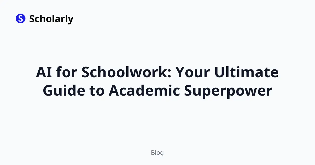 AI for Schoolwork: Your Ultimate Guide to Academic Superpower