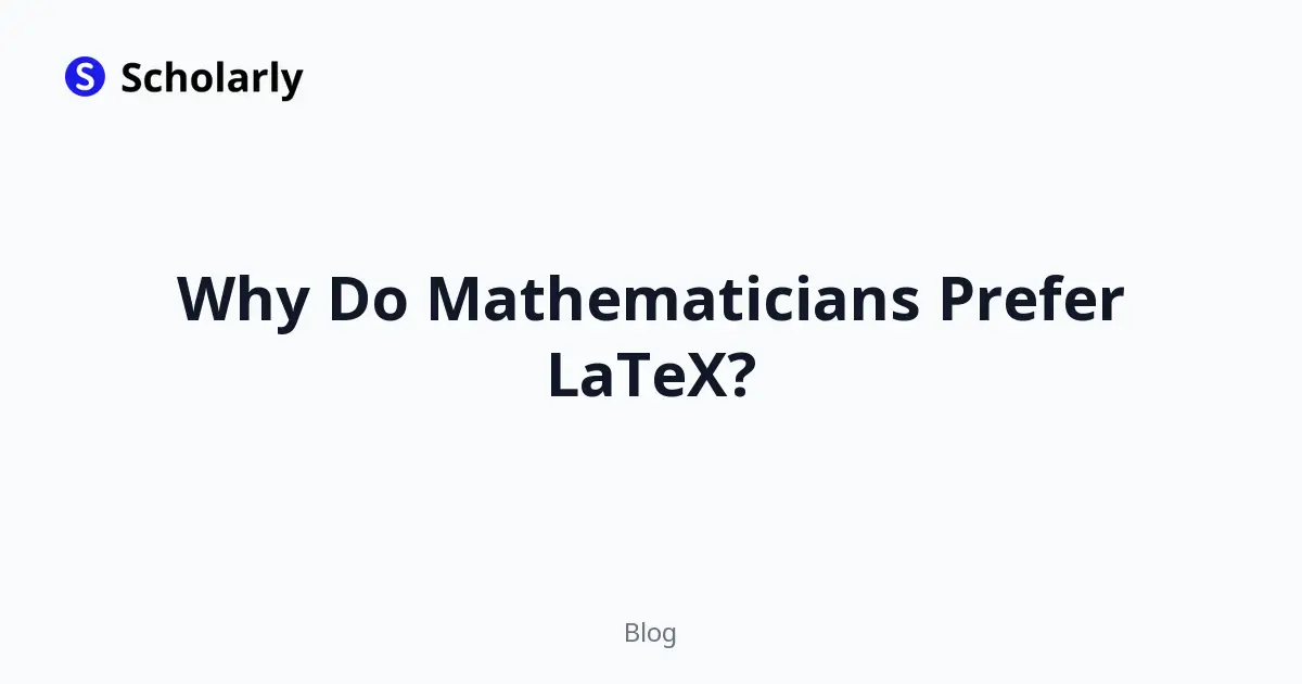 Why Do Mathematicians Prefer LaTeX?