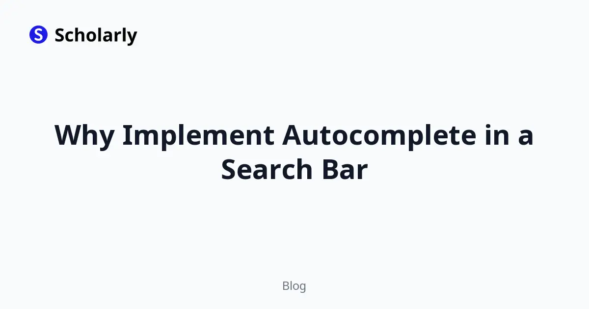 Why Implement Autocomplete in a Search Bar