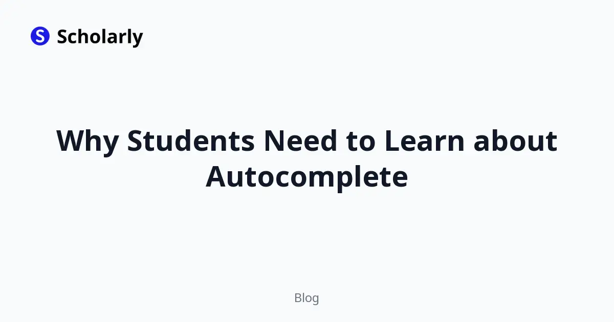 Why Students Need to Learn about Autocomplete
