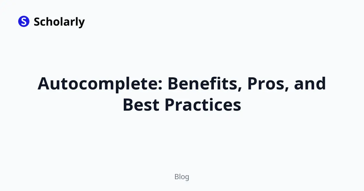 Autocomplete: Benefits, Pros, and Best Practices